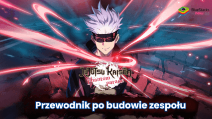 Przewodnik po tworzeniu drużyny w Jujutsu Kaisen Phantom Parade – Podstawowe wskazówki dotyczące budowania silnego zespołu