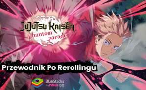 Przewodnik po rerollingu w Jujutsu Kaisen Phantom Parade – Jak zdobyć najlepsze postacie