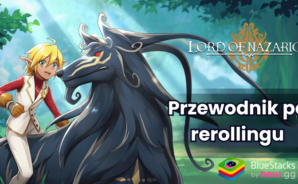 Przewodnik po rerollingu do Lord of Nazarick z BlueStacks na PC