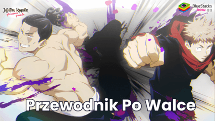 Przewodnik po walce w Jujutsu Kaisen Phantom Parade – opanuj mechanizm i wygrywaj każdą bitwę