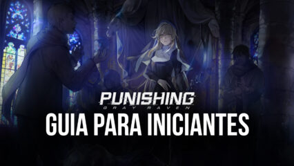 Dicas e macetes úteis para começar com tudo no Punishing: Gray Raven