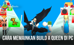Cara Memainkan Build A Queen di PC Dengan BlueStacks