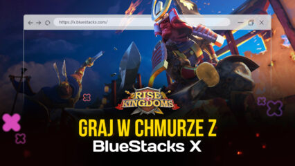 Jak zagrać w Rise of Kingdoms w chmurze z BlueStacks X