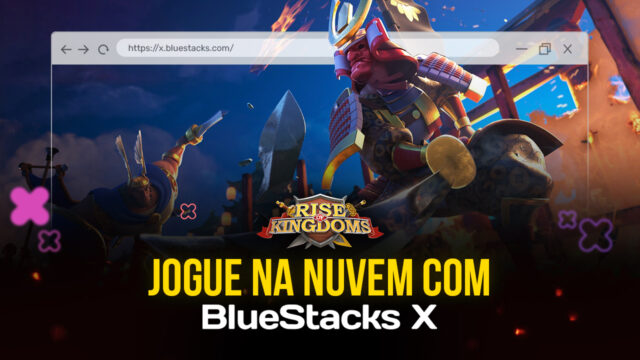 Como jogar Rise of Kingdoms na nuvem com BlueStacks X