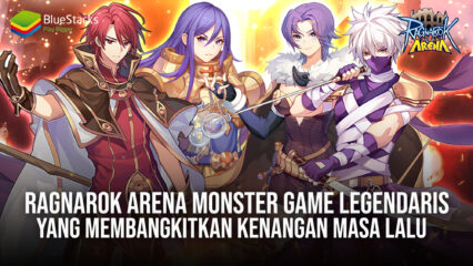 Ragnarok Arena – Monster SRPG, Game Legendaris Yang Membangkitkan Kenangan Masa Lalu