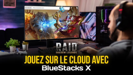 Comment Jouer à RAID: Shadow Legends depuis le Cloud avec BlueStacks X