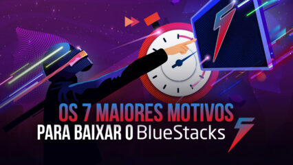 Lançamento global do BlueStacks 5 – Sete motivos para experimentar a nova versão