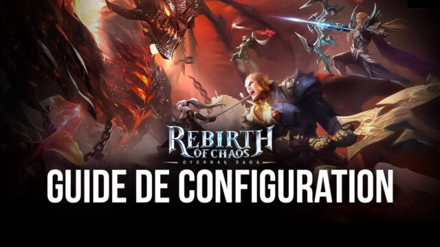 Comment Jouer à Rebirth of Chaos: Eternal Saga sur Votre PC avec BlueStacks