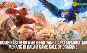 Kombinasi Hero & Artefak Yang Dapat Membuatmu Menang di Dalam Game Call of Dragons!