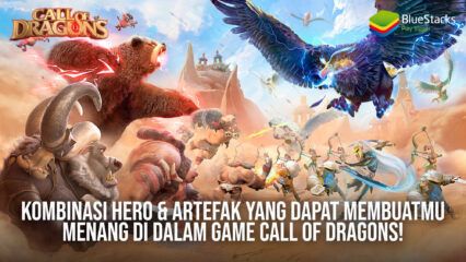 Kombinasi Hero & Artefak Yang Dapat Membuatmu Menang di Dalam Game Call of Dragons!