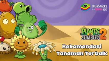 Plants vs Zombies 2 di BlueStacks – 10 Tanaman Terbaik Yang Bikin Kamu Auto Menang!