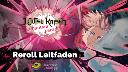 Jujutsu Kaisen Phantom Parade Reroll-Leitfaden – So bekommst du die besten Charaktere