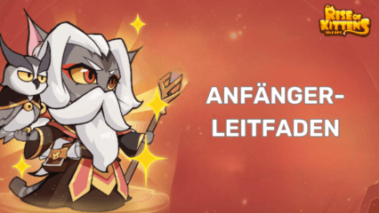 Rise of Kittens: Idle RPG Anfängerleitfaden – Lerne die Grundlagen und starte richtig durch.