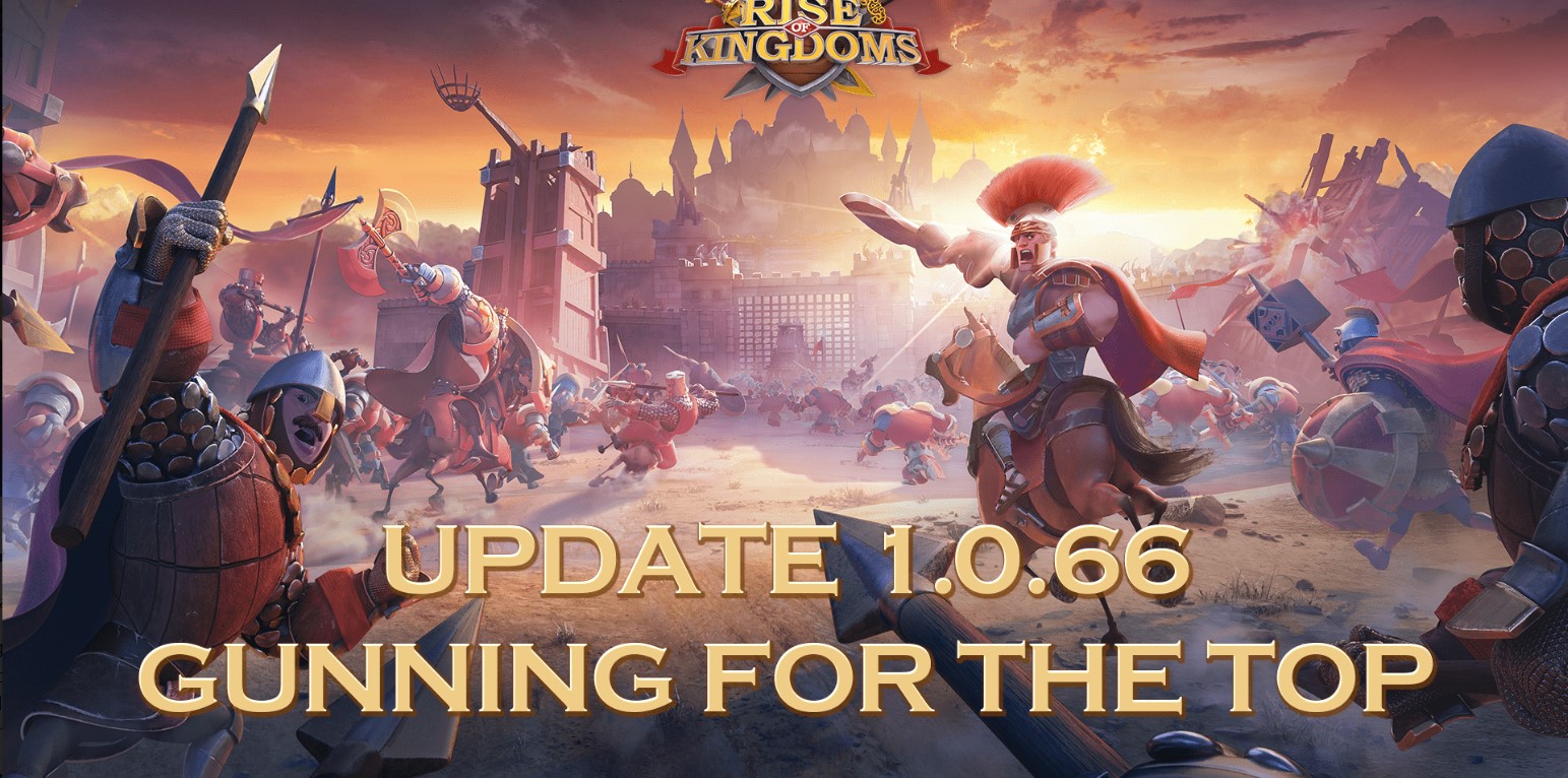 Rise of Kingdoms Update 1.0.66 – Gunning for the Top
