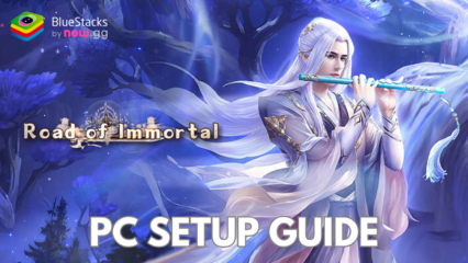 How to Install and Play Road of Immortal on PC with BlueStacks