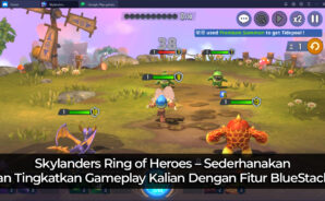 Skylanders Ring of Heroes – Sederhanakan dan Tingkatkan Gameplay Kalian Dengan Fitur BlueStacks