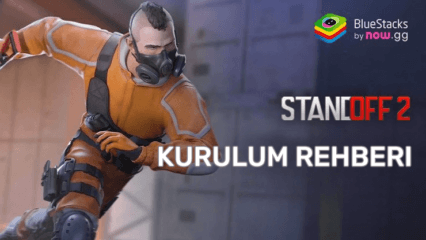 BlueStacks ile Standoff 2 PC Kurulum Rehberi