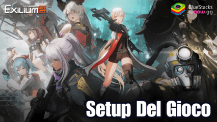 Come installare e giocare a GIRLS’ FRONTLINE 2: EXILIUM su PC con BlueStacks