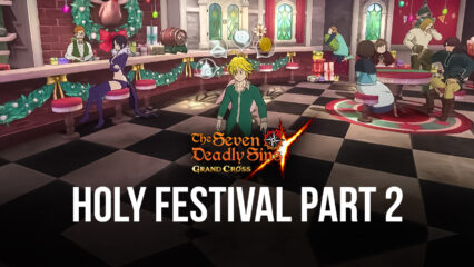 The Seven Deadly Sins: Grand Cross – MK 2 Valenti, Noblesse Eastin and Holy Festival Part 2 Events