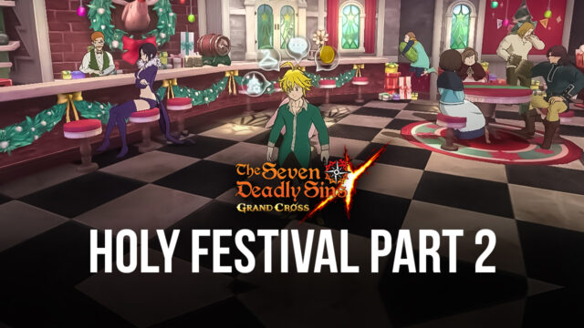 The Seven Deadly Sins: Grand Cross – MK 2 Valenti, Noblesse Eastin and Holy Festival Part 2 Events