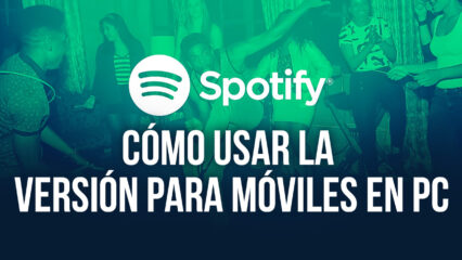 Spotify Para Móviles en PC – Como Usar la Versión Para Móviles de Spotify en tu Computadora