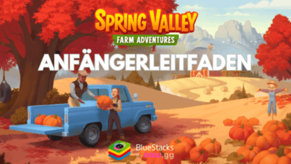 Anfängerleitfaden für Spring Valley: Bauernhof Spiel – Wichtige Tipps für den Start