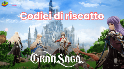 Gran Saga – Tutti i codici di riscatto funzionanti gennaio 2025