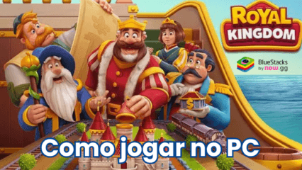 Como instalar e jogar Royal Kingdom no PC com o BlueStacks