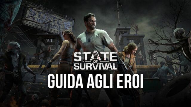 Tutto quello che devi sapere sugli Eroi di State of Survival