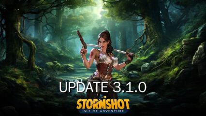 Stormshot: Isle of Adventure Version 3.1.0 – Everything New in the Latest Version Update