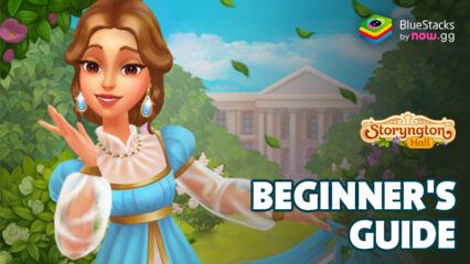 Storyngton Hall: Match 3 games Beginner’s Guide – Best Ways to Clear Obstacles