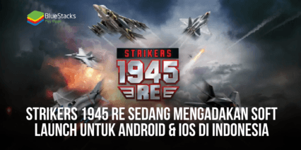 Strikers 1945, Game Arcade Milik Com2Us Sedang Mengadakan Soft Launching di Indonesia