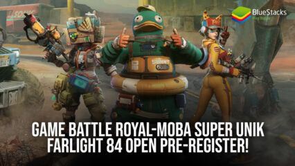 Game Battle Royal-MOBA Super Unik Farlight 84 Open Pre-Register!