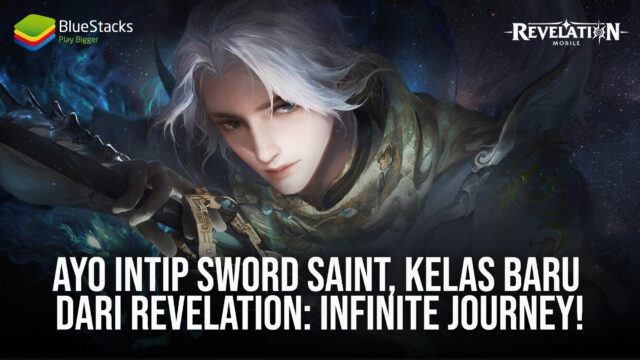 Ayo Intip Sword Saint, Kelas Baru Dari Game Revelation: Infinite Journey!