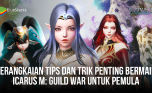 Serangkaian Tips dan Trik Penting Bermain Icarus M: Guild War Untuk Pemula