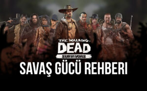 The Walking Dead: Survivors Savaş Gücü Artırma Rehberi