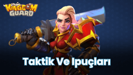 Kingdom Guard İçin İpucu ve Taktikler