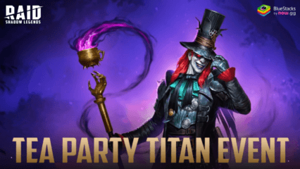 Tea Party Titan Event – Level Up in Raid: Shadow Legends with BlueStacks!