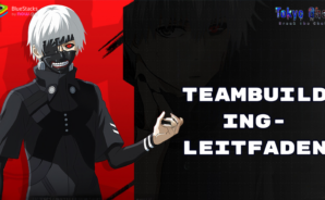 Teambuilding-Leitfaden für Tokyo Ghoul: Break the Chains