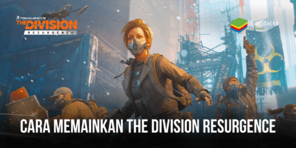 Cara Memainkan The Division: Resurgence SEA di PC Dengan BlueStacks