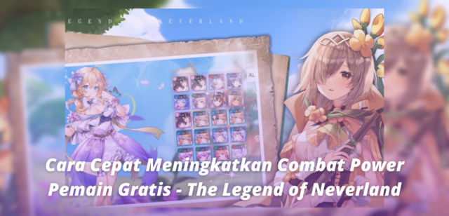 Cara Cepat Meningkatkan Combat Power Pemain Gratis - The Legend of Neverland