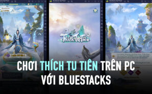 Trải nghiệm Thích Tu Tiên trên PC với BlueStacks