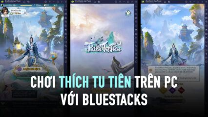 Trải nghiệm Thích Tu Tiên trên PC với BlueStacks