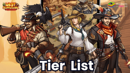 West Survival:Pioneers Tier List for the Strongest Heroes