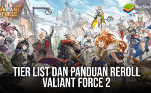 Tier List dan Panduan Reroll Valiant Force 2