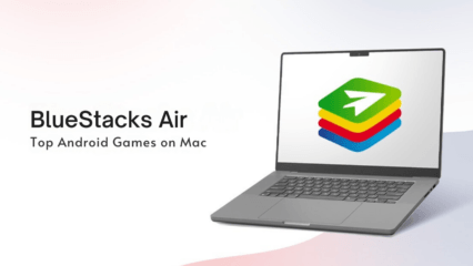 Top 10 Games To Play on BlueStacks Air