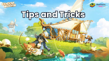 Go Go Muffin CBT Tips and Tricks for Faster Progression on PC with BlueStacks