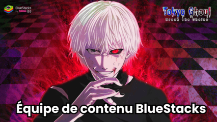 Conseils & Astuces pour l’Arène PvP dans Tokyo Ghoul · Break the Chains