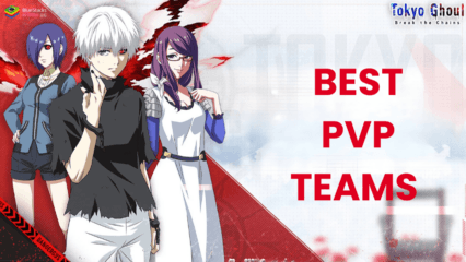 Tokyo Ghoul: Awakening – คู่มือ PvP Team ที่ดีที่สุด บน PC ด้วย BlueStacks