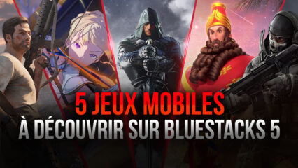 5 super jeux mobiles à découvrir sur PC avec BlueStacks 5